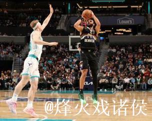 穆雷34分约基奇28+9+11 掘金轻取黄蜂三连胜